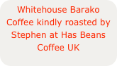 Whitehouse Barako Coffee kindly roasted by Stephen at Has Beans Coffee UK